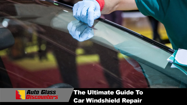 The Ultimate Guide to Car Windshield Repair